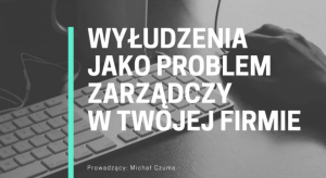 Wyłudzenia jako problem zarządczy w Twojej firmie